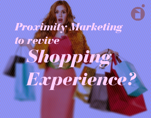 proximity marketing and shopping experience