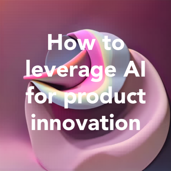 How to leverage AI for product innovation